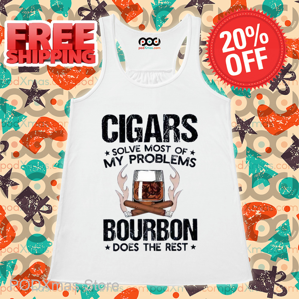 Cigars Solve Most Of My Problems Bourbon Does The Rest Shirt