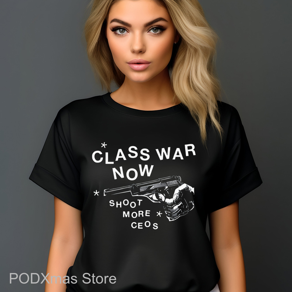 Class War Now Shoot More Ceos Shirt