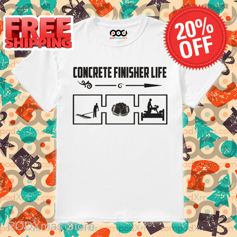 Concrete Finisher Life Shirt