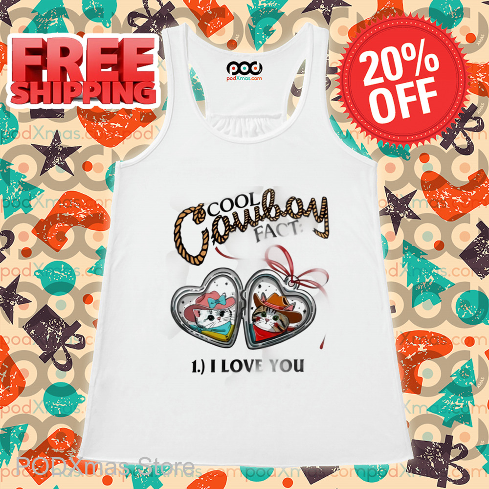 Cool Cowboy Fact 1 I Love You Shirt