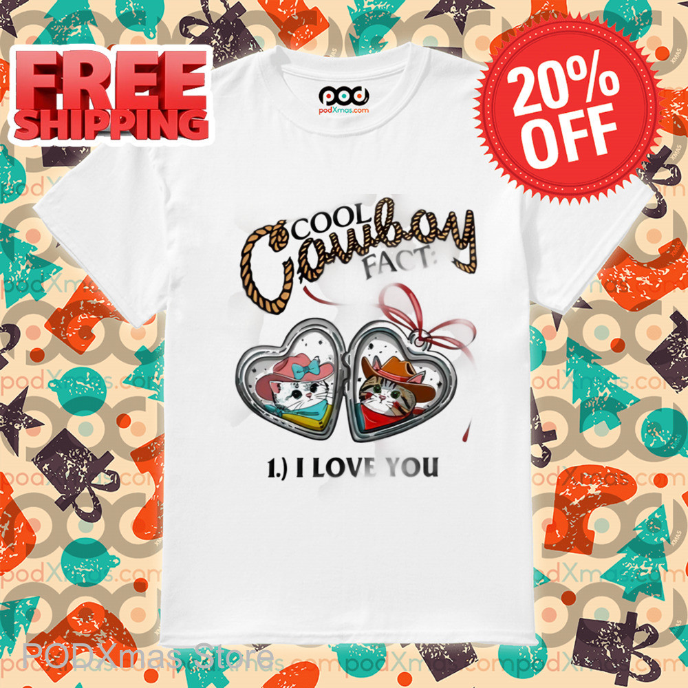 Cool Cowboy Fact 1 I Love You Shirt