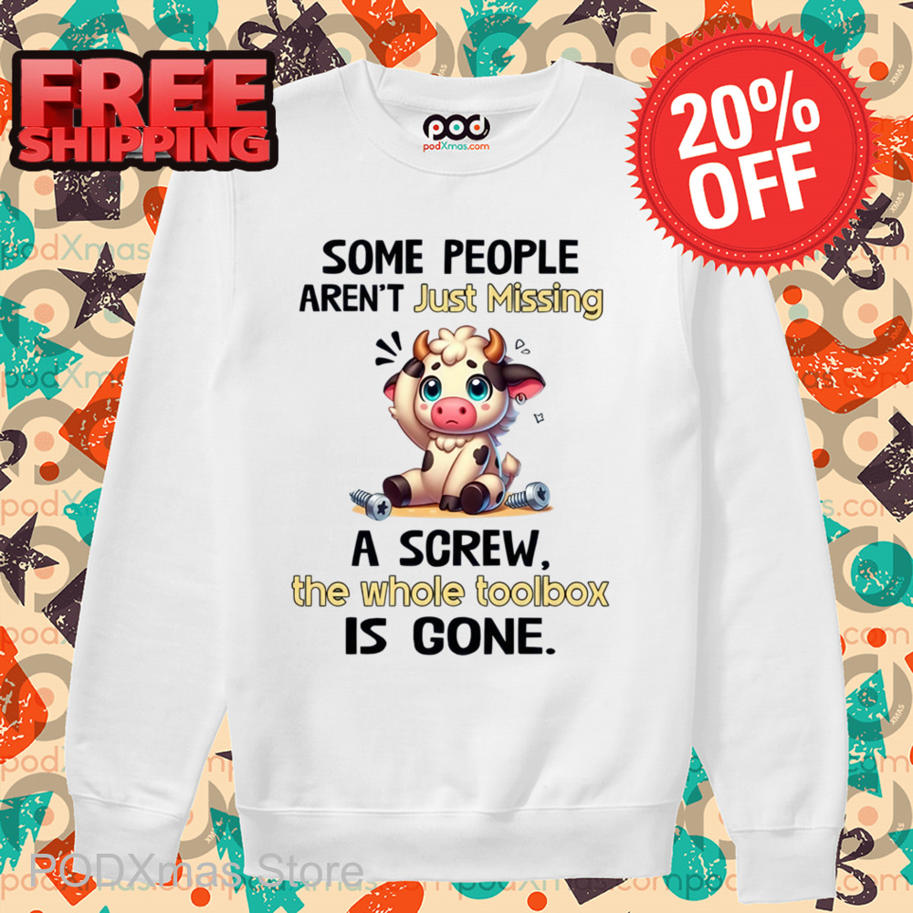 Cow Some People Aren't Just Missing A Screw Shirt