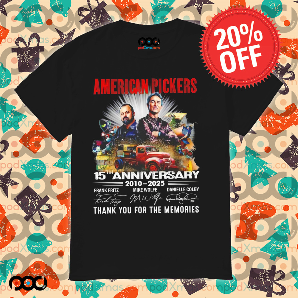American Pickers 15th anniversary 2010-2025 thank you for the memories signatures shirt 8 American Pickers 15th anniversary 2010-2025 thank you for the memories signatures shirt