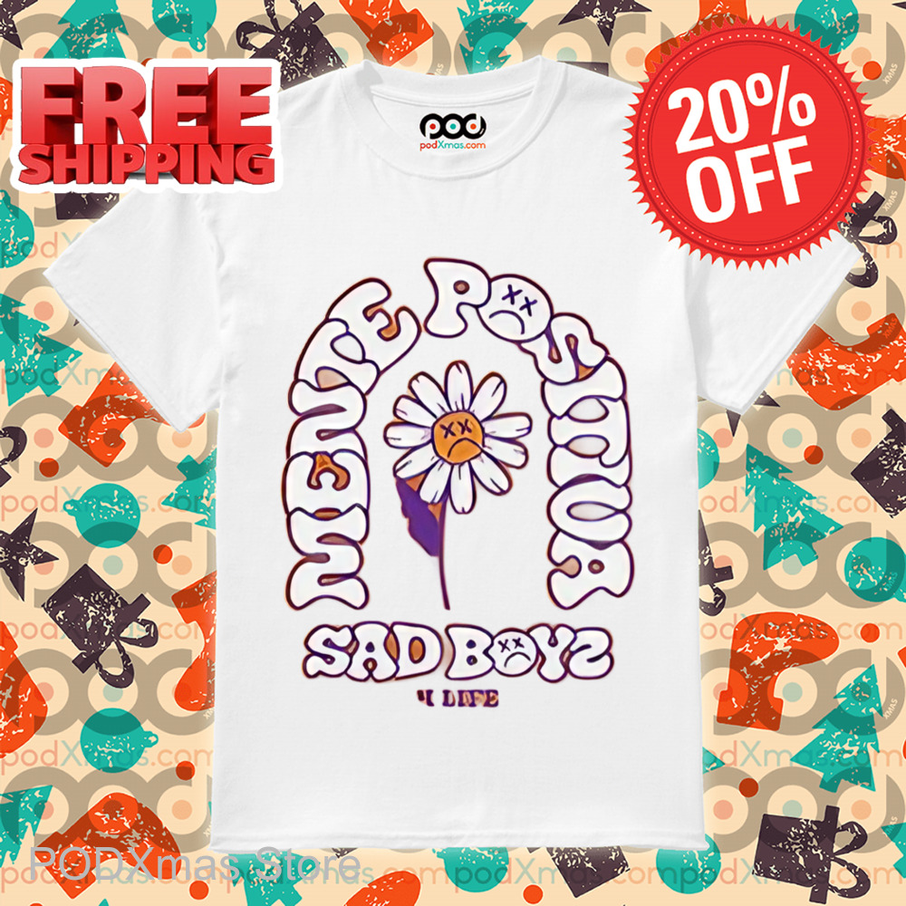 Daisy Mente Positiva Sad Boyz 4 Life Shirt
