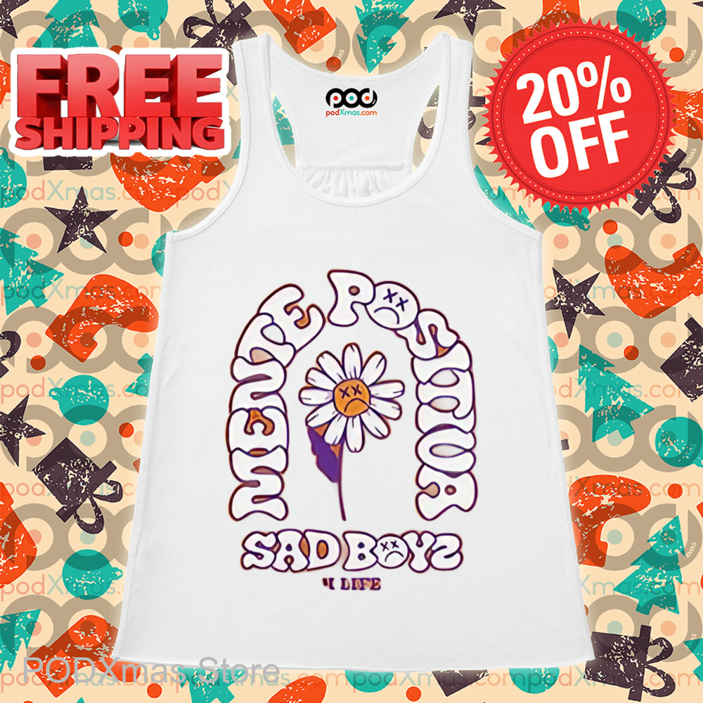 Daisy Mente Positiva Sad Boyz 4 Life Shirt