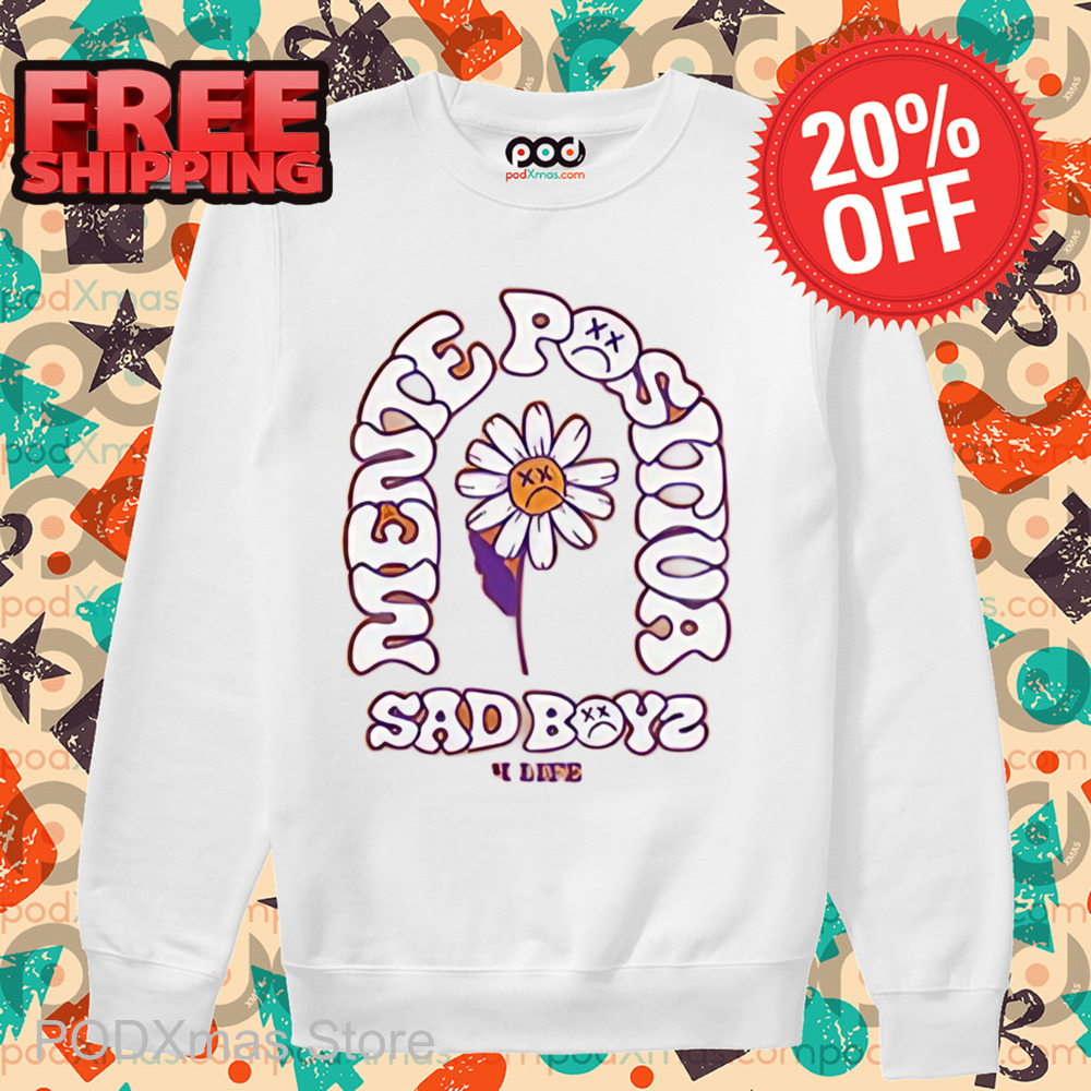 Daisy Mente Positiva Sad Boyz 4 Life Shirt