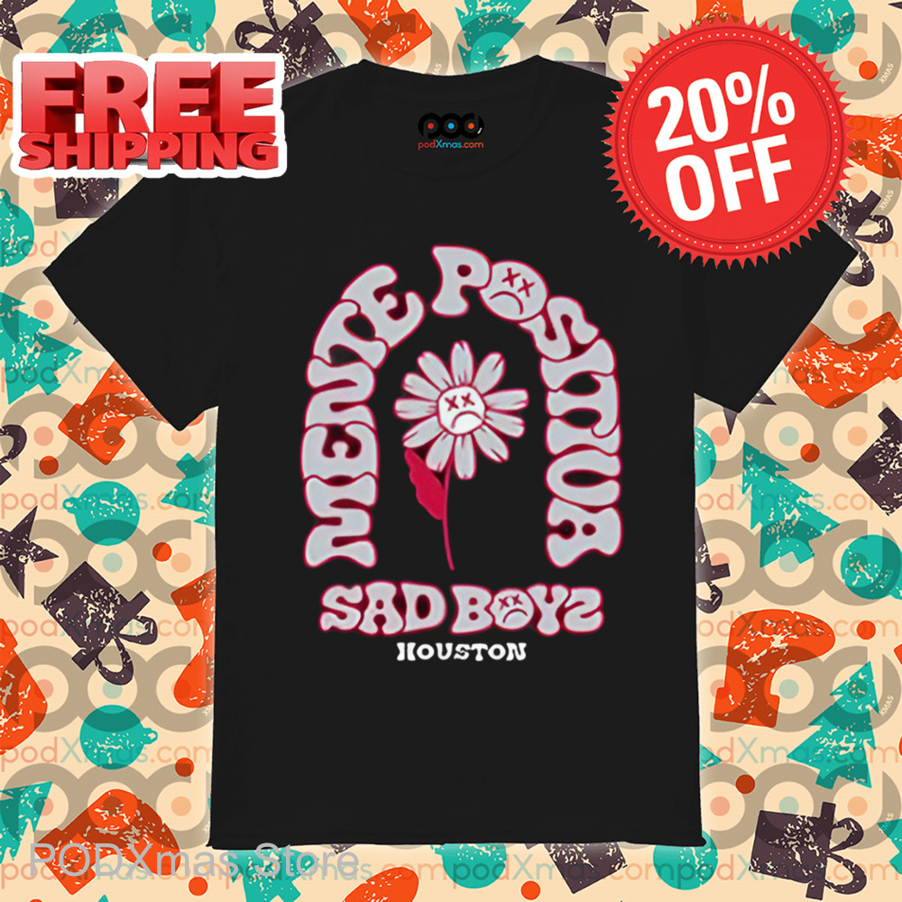 Daisy Mente Positiva Sad Boyz Houston Shirt