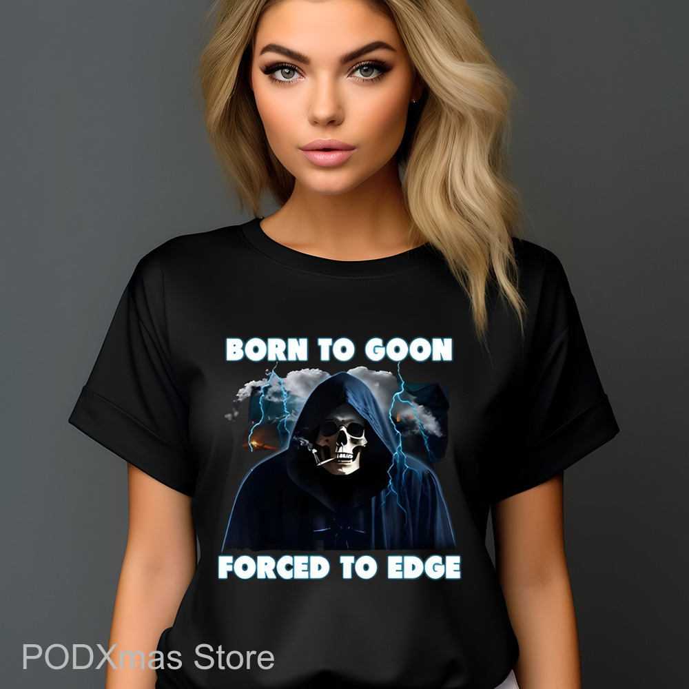 Death Born To Goon Forced To Edge Shirt