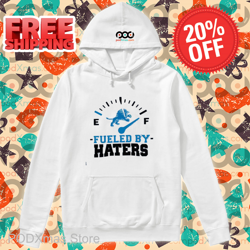 Detroit Lions Fueled By Haters Shirt