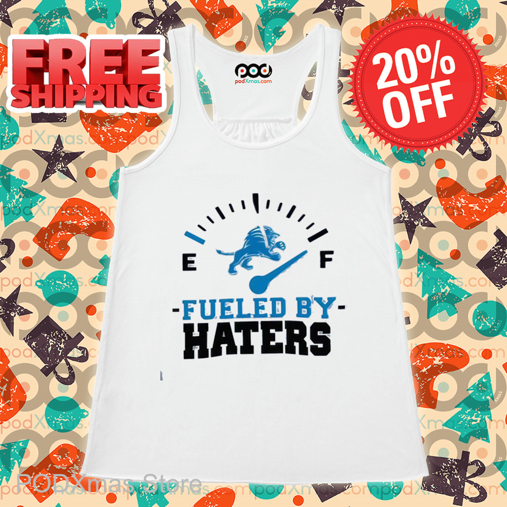 Detroit Lions Fueled By Haters Shirt