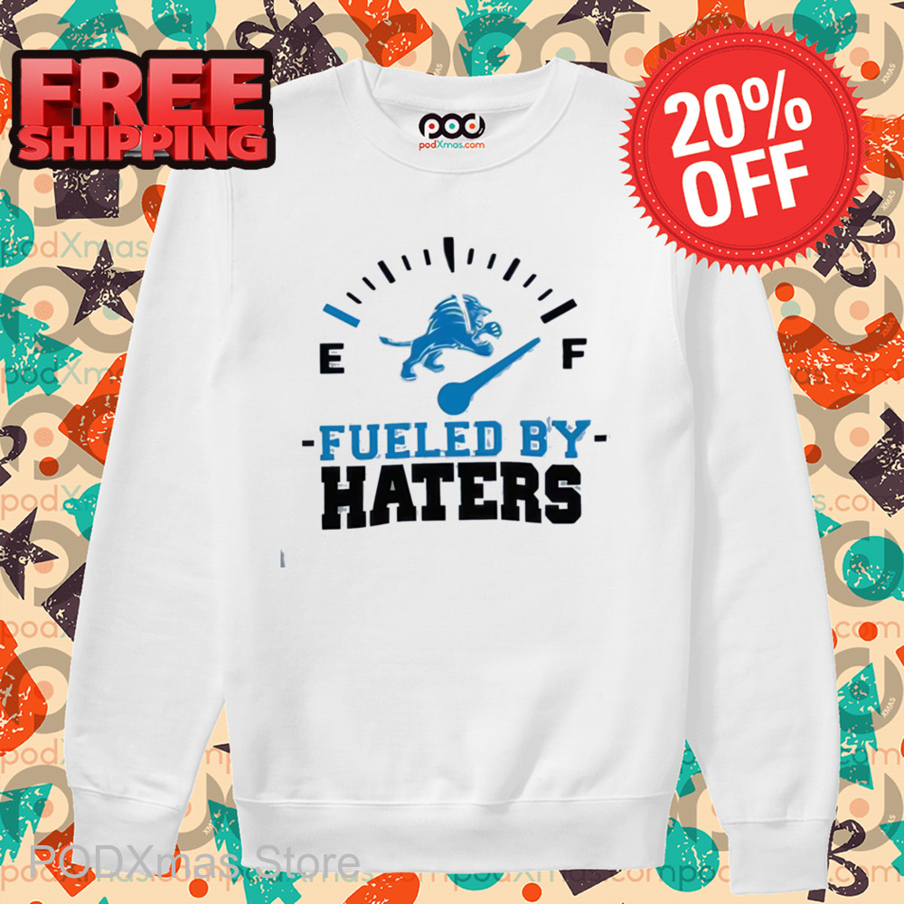 Detroit Lions Fueled By Haters Shirt