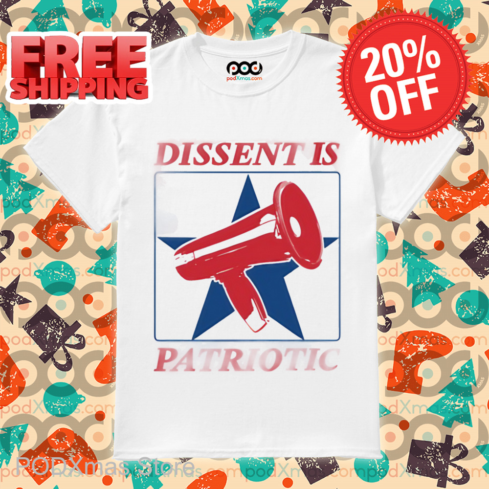 Dissent Is Patriotic Shirt