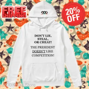 Don_t Lie Steal Or Cheat The President Doesn_t Like Competition Shirt