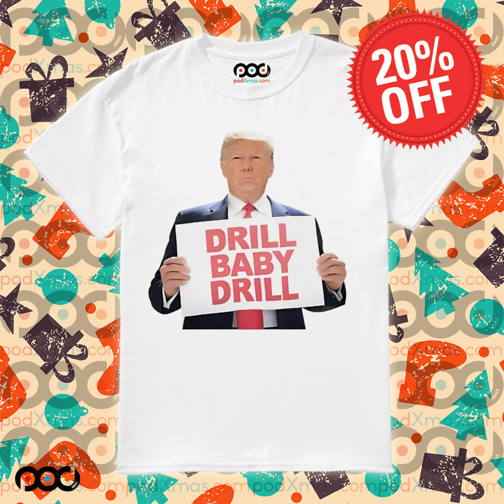 Donald Trump drill baby drill shirt