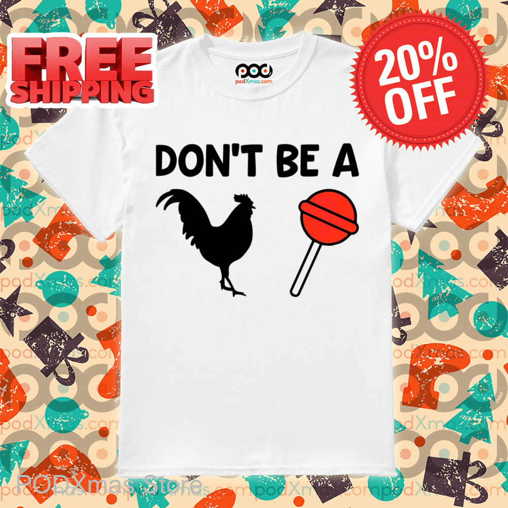 Don't Be a Rooster Lollipop Shirt