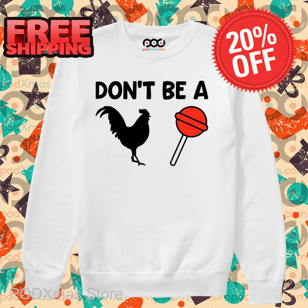 Don't Be a Rooster Lollipop Shirt