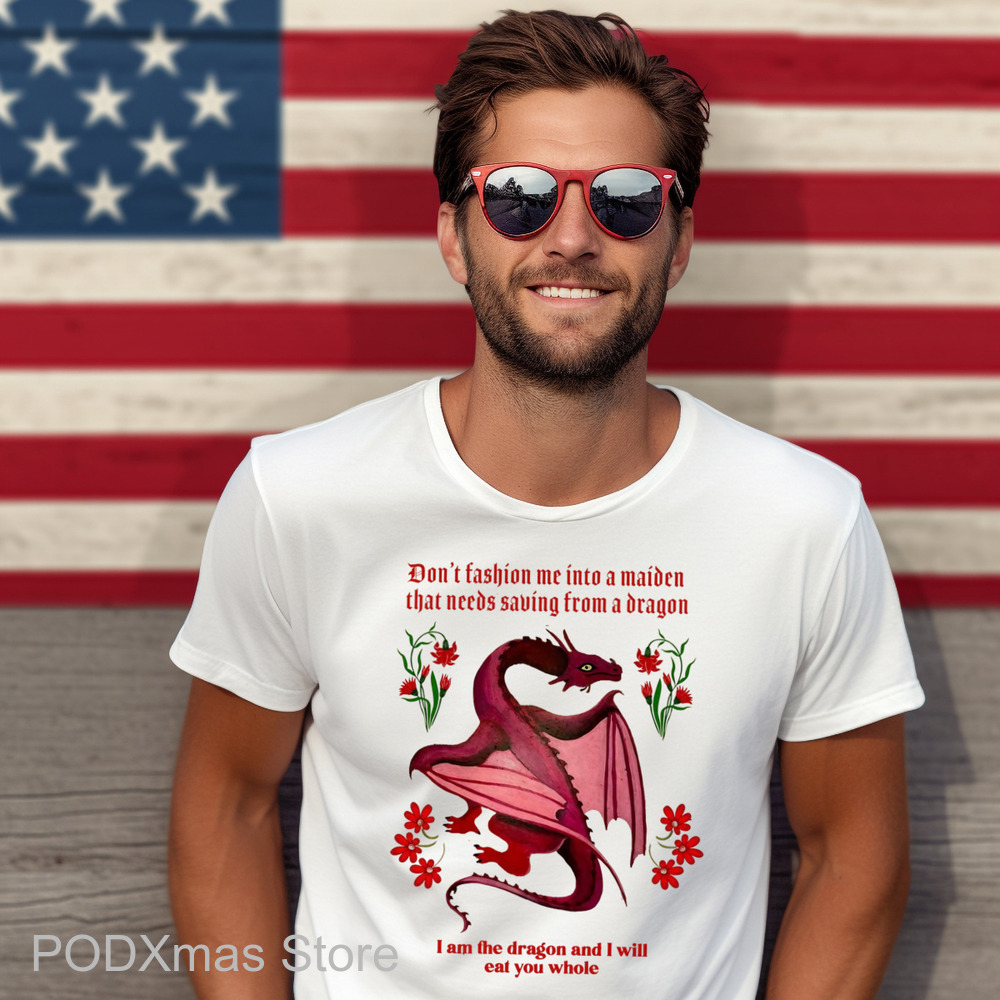 Dragon Don't Fashion Me Into A Maiden That Needs Saving From A Dragon Shirt