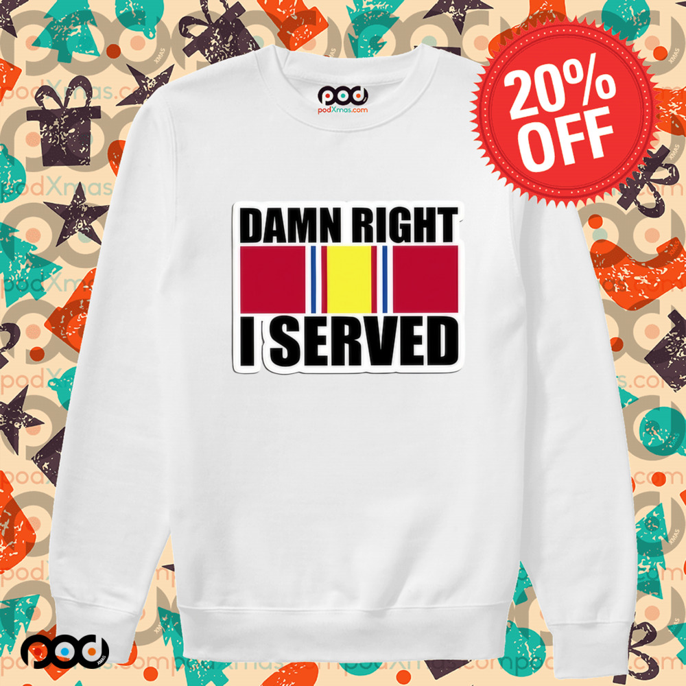 Damn Right I Served National Defense Service Shirt