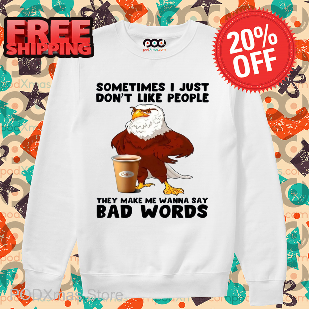 Eagles Coffee Sometimes I Just Don't Like People Shirt