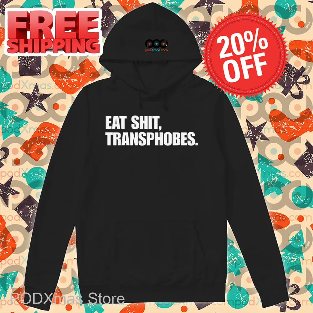 Eat Shit Transphobes Shirt