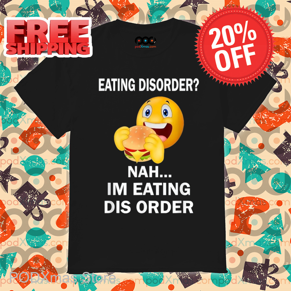 Eating Disorder Nah I'm Eating Disorder Shirt