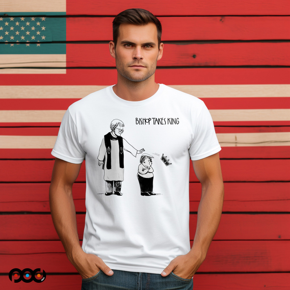 Republicans Against Maga Trump Bishop Takes King Shirt