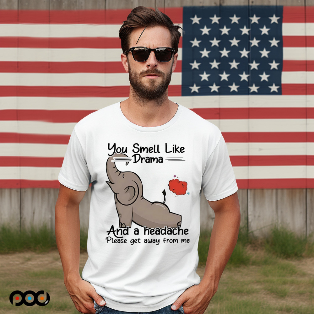 Elephant you smell like drama and a headache please get away from me shirt