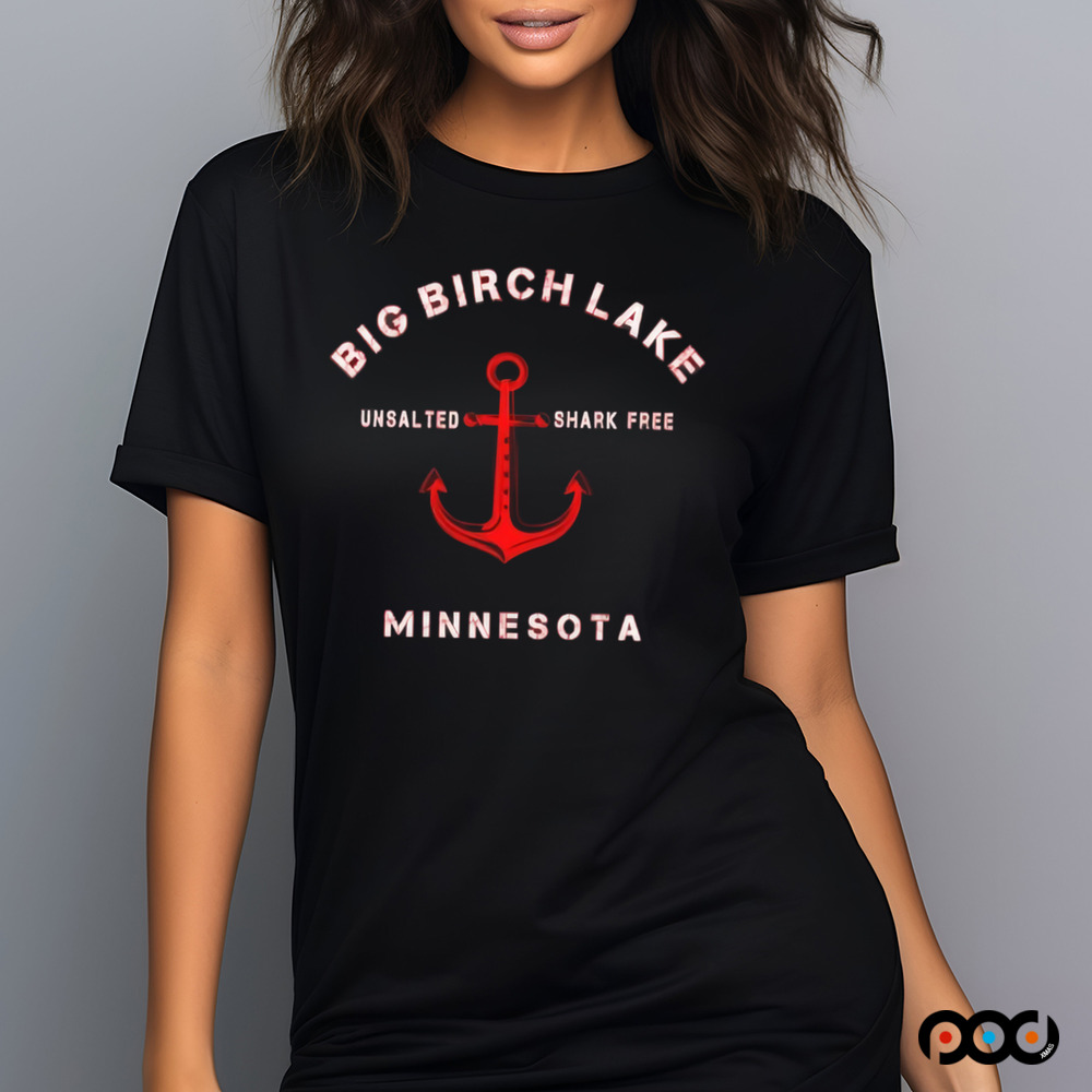 Minnesota Big Birch Lake Unsalted Shark Free Shirt