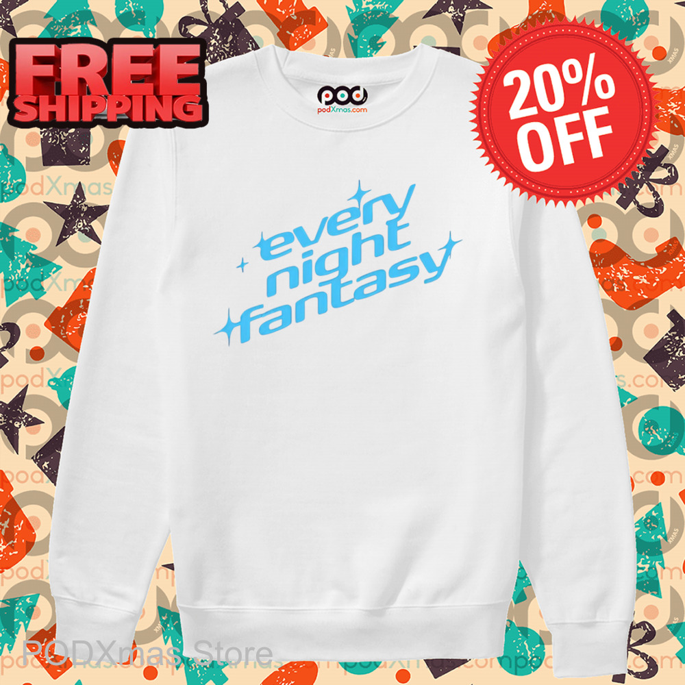 Every Night Fantasy Shirt Every Night Fantasy Shirt