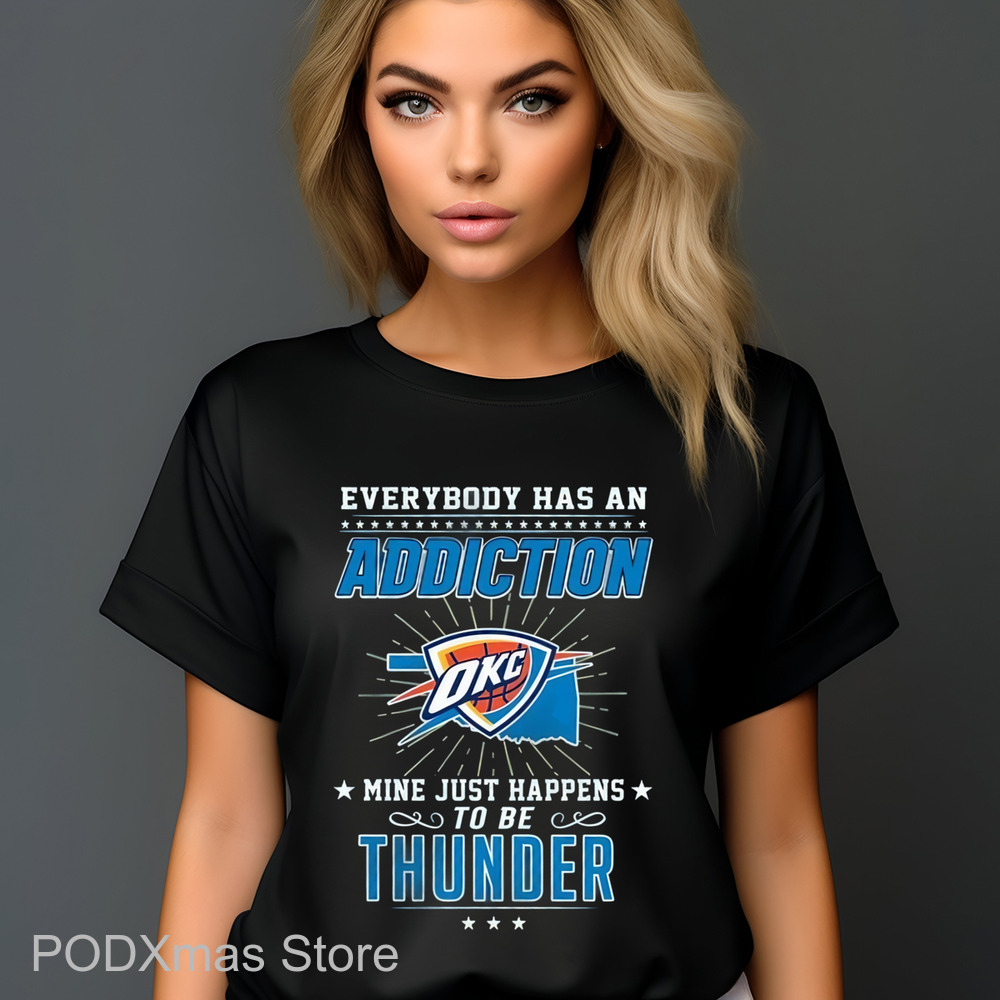 Everybody Has An Addiction Mine Just Happens To Be Thunder Shirt