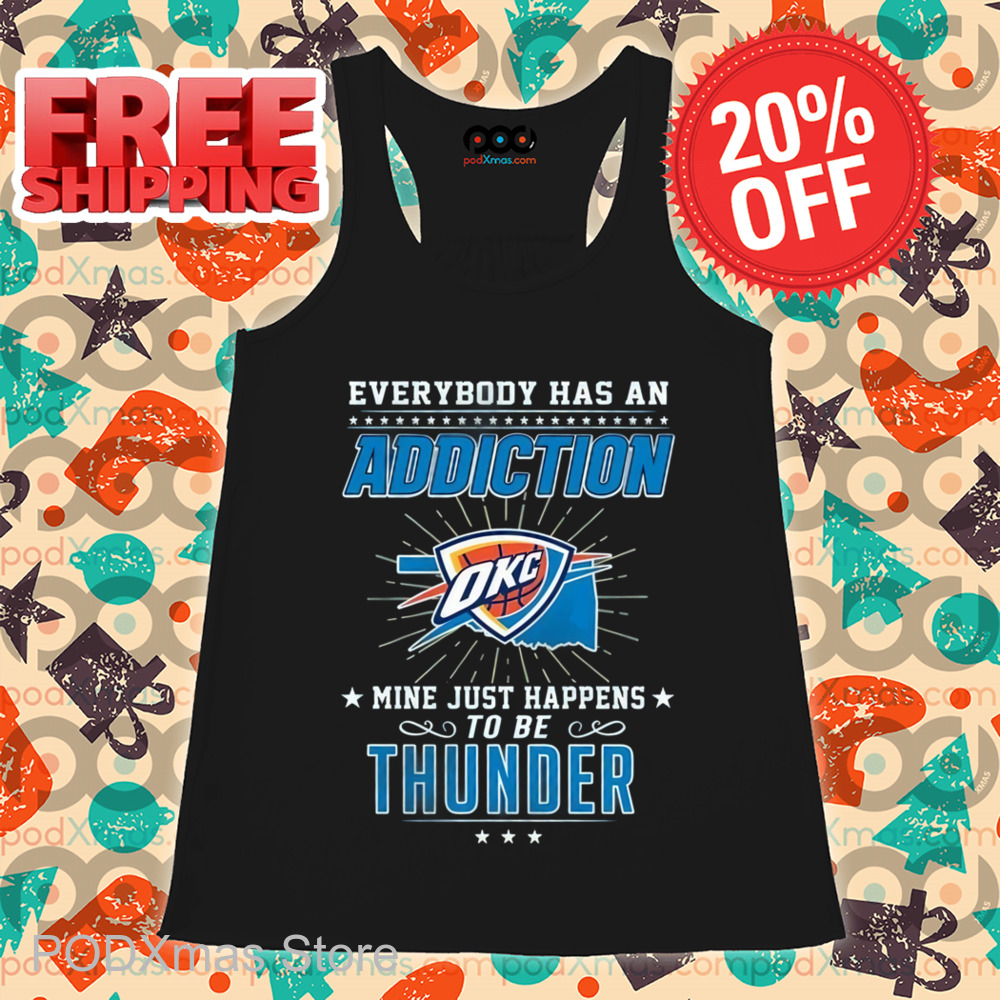 Everybody Has An Addiction Mine Just Happens To Be Thunder Shirt