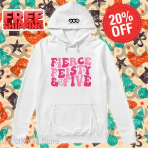 Fierce Feisty And Five Shirt
