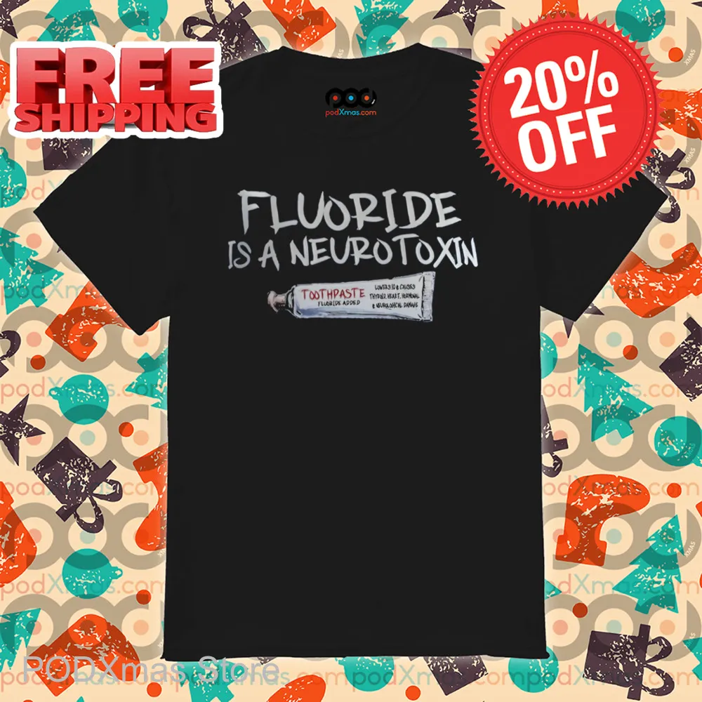 Fluoride Is A Neurotoxin Shirt