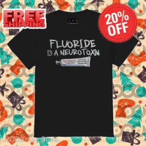 Fluoride Is A Neurotoxin Shirt