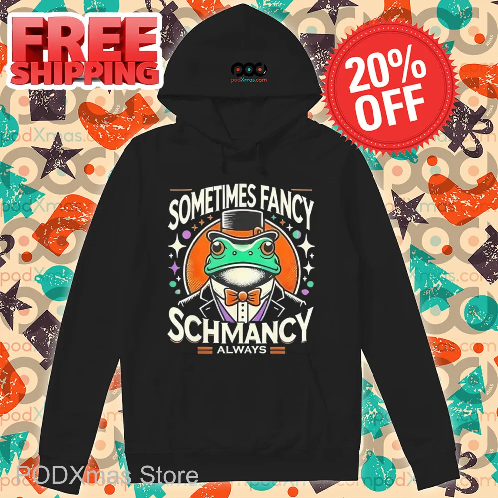 Frog Sometimes Fancy Schmancy Always Shirt