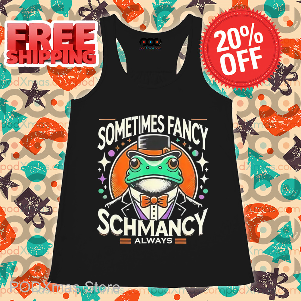 Frog Sometimes Fancy Schmancy Always Shirt