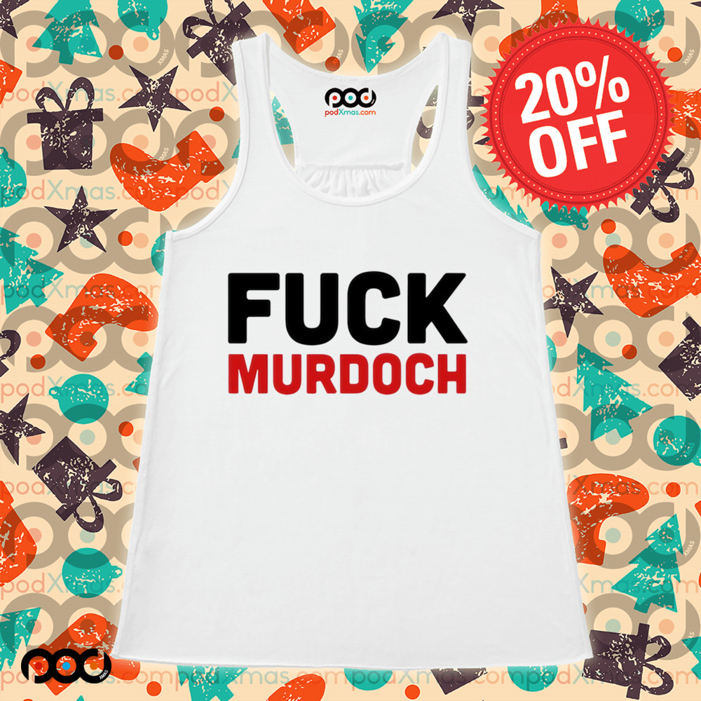 Fuck Murdoch Shirt