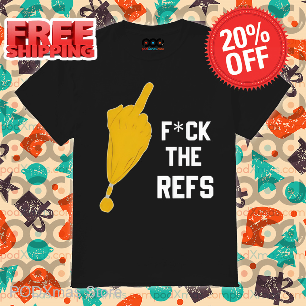 Fuck The Refs Shirt