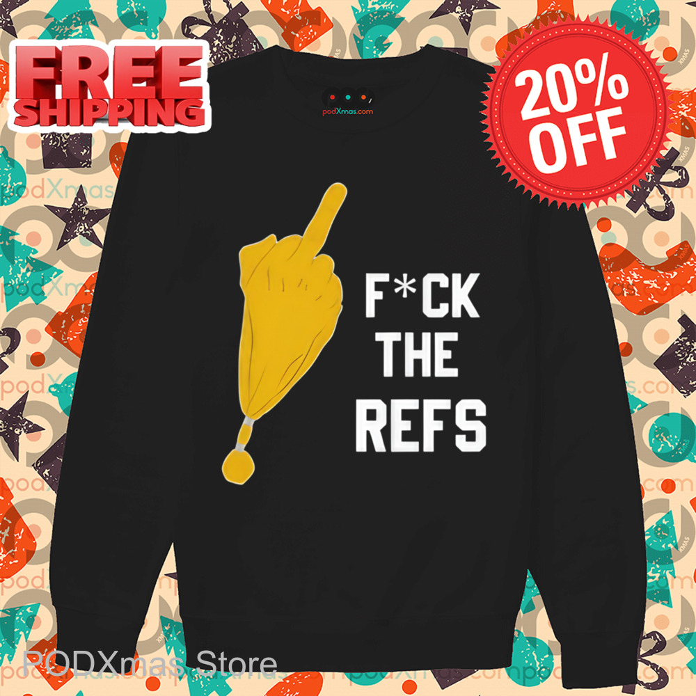 Fuck The Refs Shirt