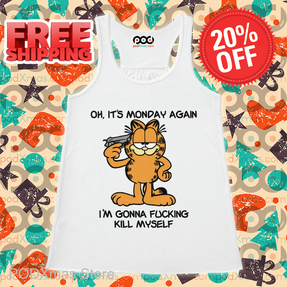 Garfield Oh It's Monday Again I'm Gonna Fucking Kill Myself Shirt