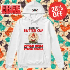 Gnome Buckle Up Buttercup I Have Anger Issues Shirt