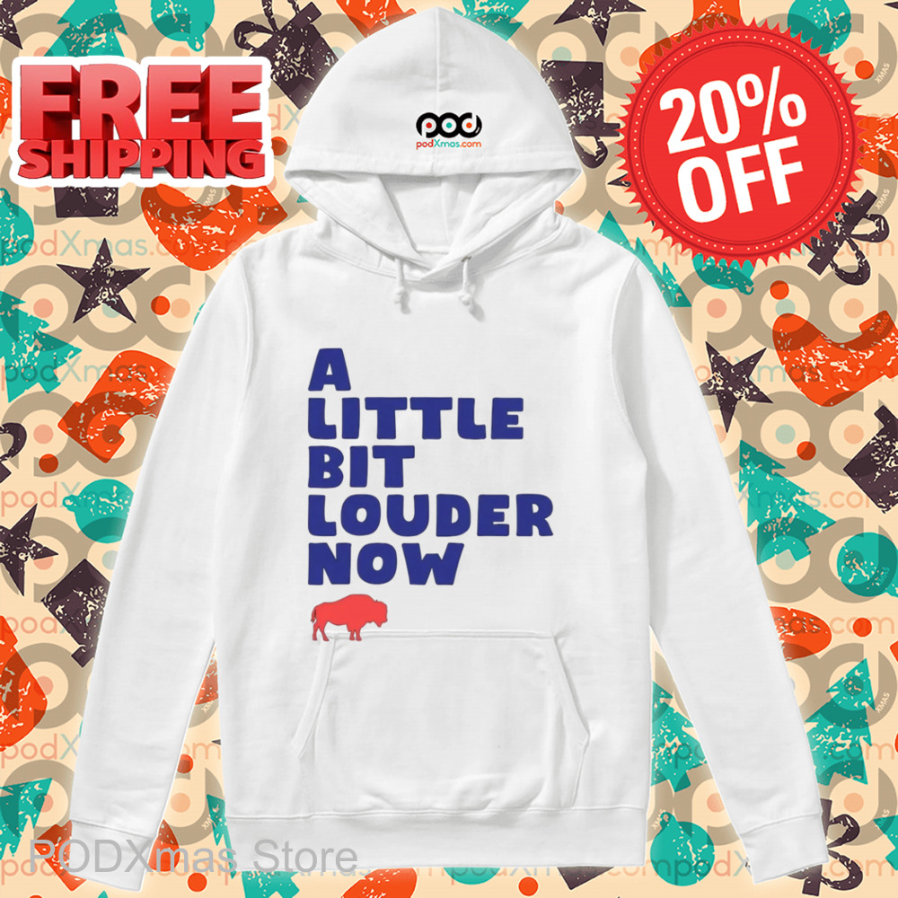 Go Bills A Little Bit Louder Now Shirt