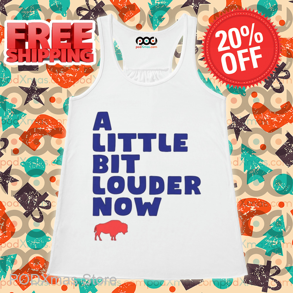 Go Bills A Little Bit Louder Now Shirt