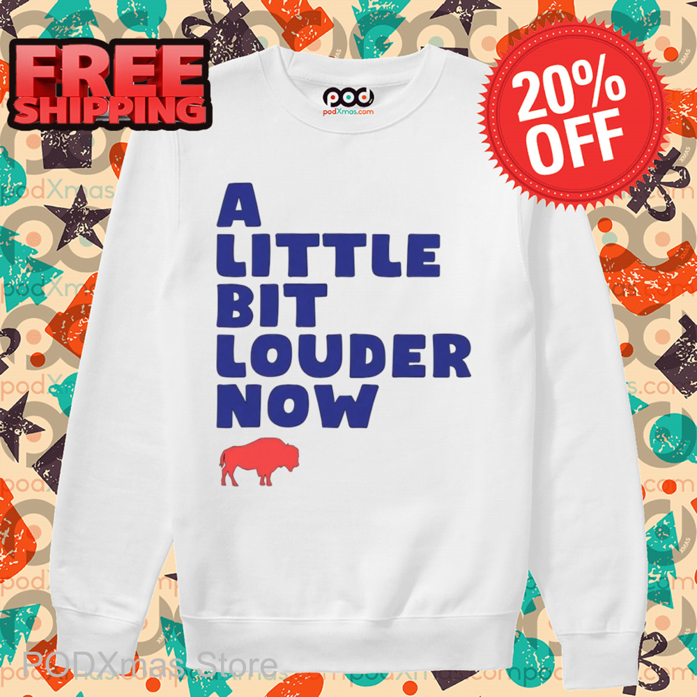 Go Bills A Little Bit Louder Now Shirt