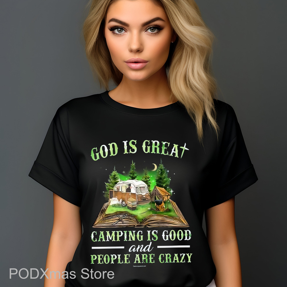 God Is Great Camping Is Good And People Are Crazy Shirt