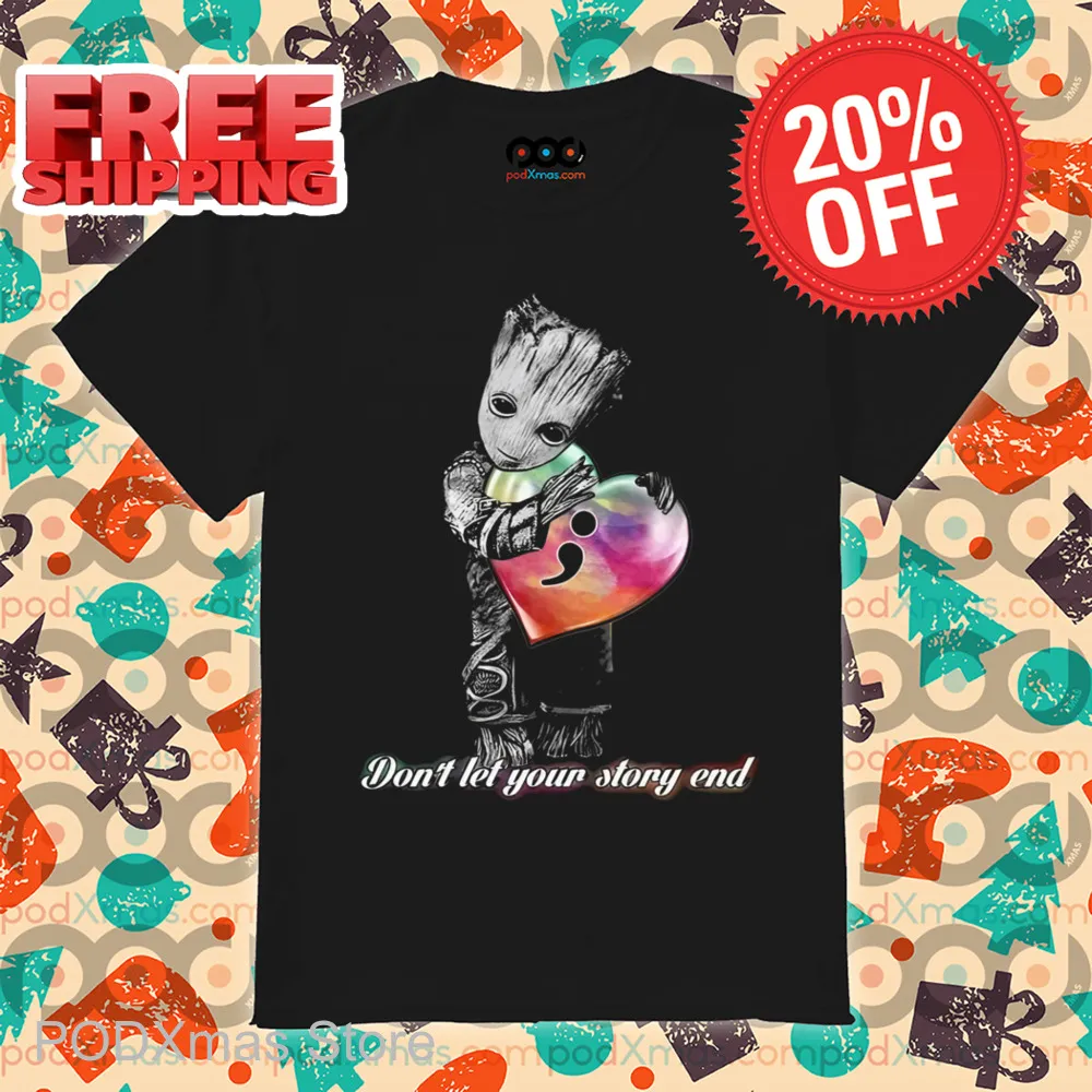 Groot Don't Let Your Story End Shirt