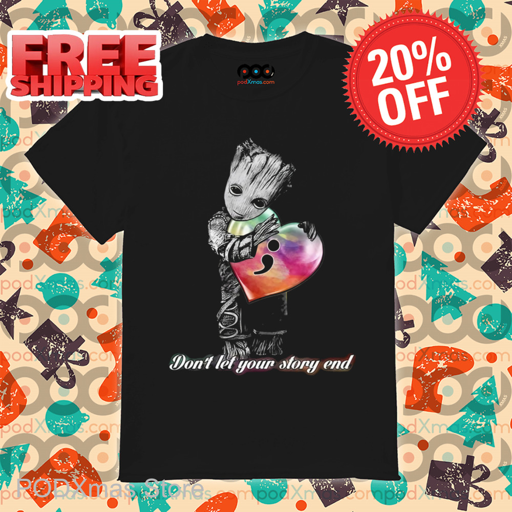 Groot Don't Let Your Story End Shirt