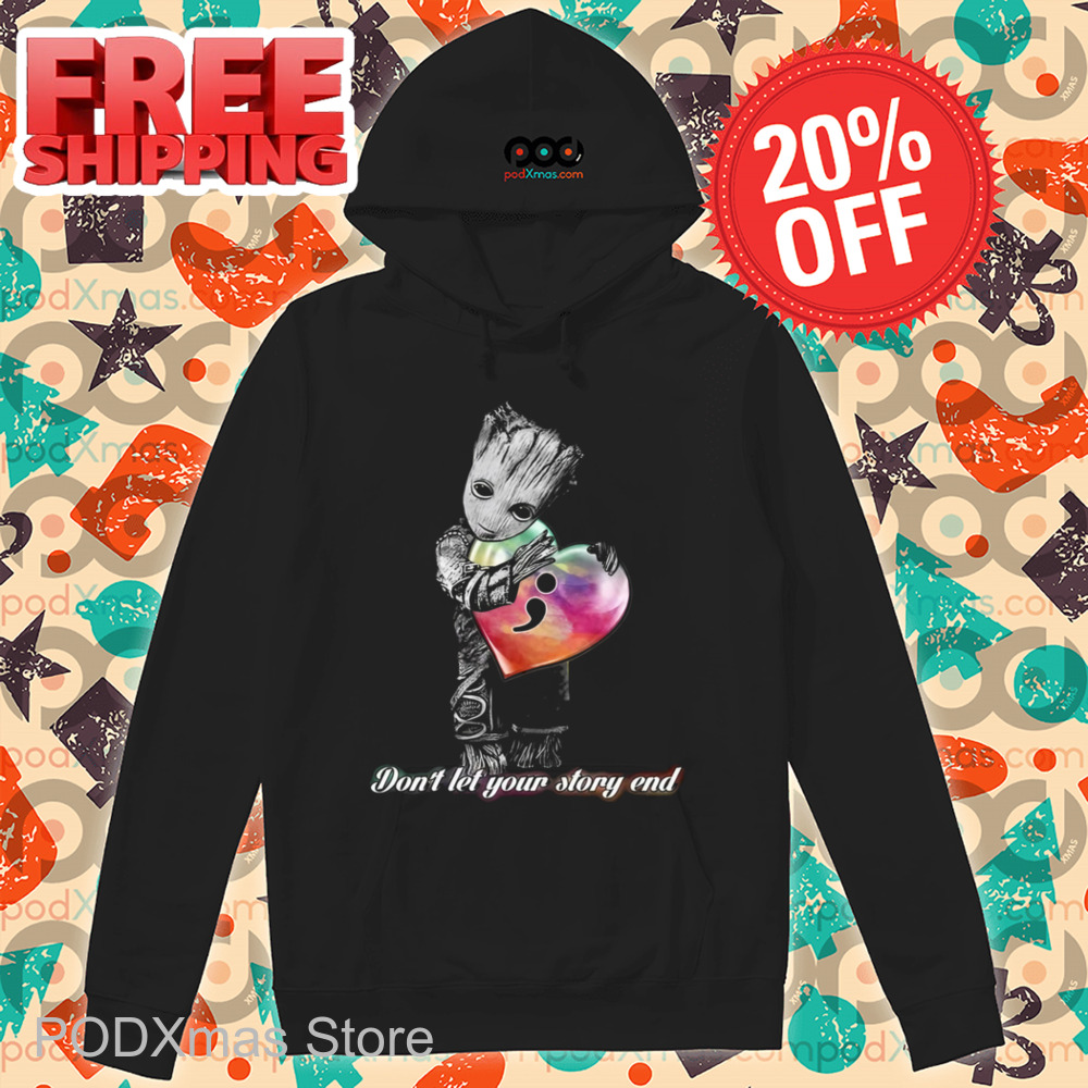 Groot Don't Let Your Story End Shirt