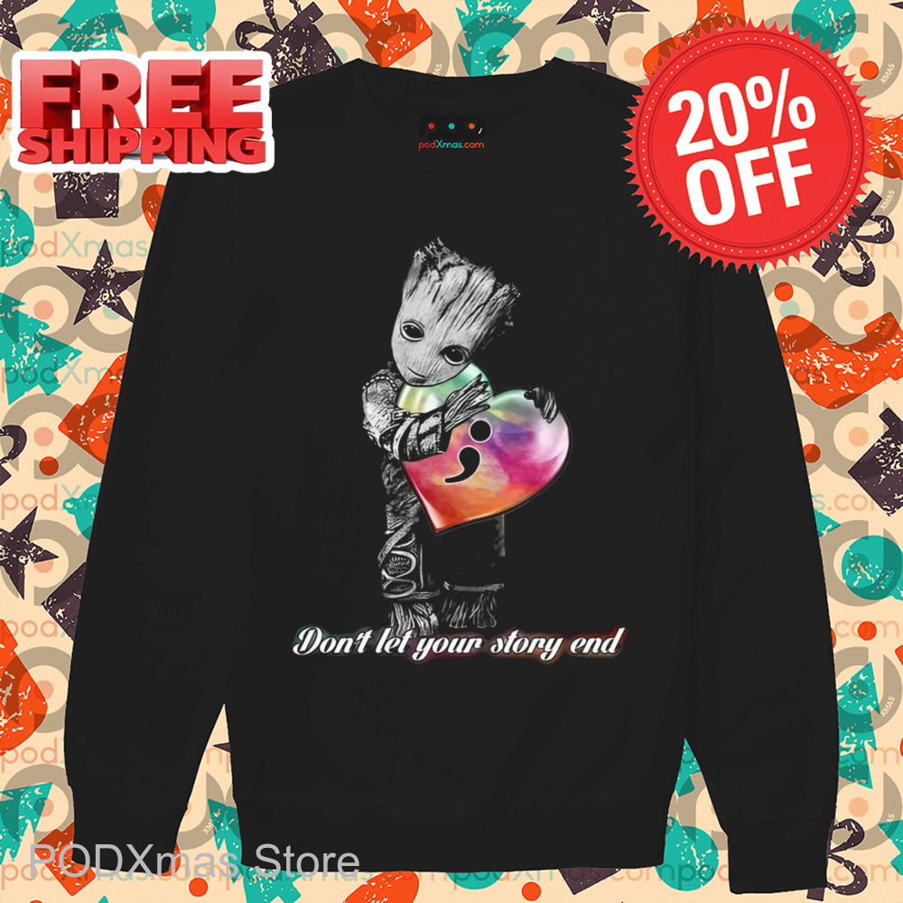 Groot Don't Let Your Story End Shirt