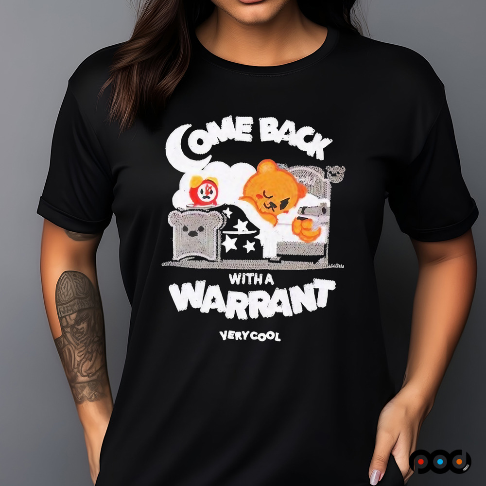 Bear Sleep Come Back With A Warrant Shirt